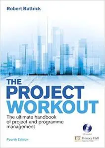 The Project Workout: The ultimate handbook of project and programme management (4th Edition)