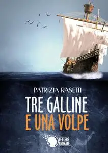 Patrizia Rasetti - Tre Galline e una Volpe