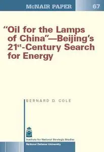 Oil for the Lamps of China: Beijing's 21st-Century Search for Energy