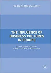 The Influence of Business Cultures in Europe: An Exploration of Central, Eastern, and Northern Economies