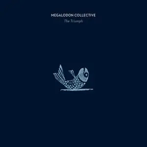 Megalodon Collective - The Triumph (2019)