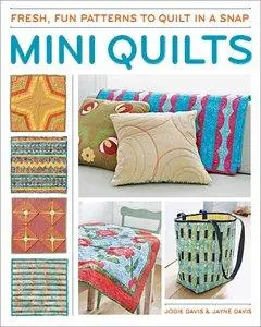 Mini Quilts: Fun patterns to quilt in a snap (repost)