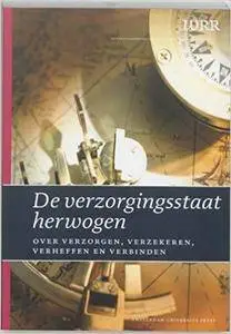 De verzorgingsstaat herwogen: over verzorgen, verzekeren, verheffen en verbinden (WRR Rapporten, Band 76)