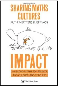 Sharing Maths Cultures: IMPACT: Inventing Maths For Parents And Children And Teachers (repost)