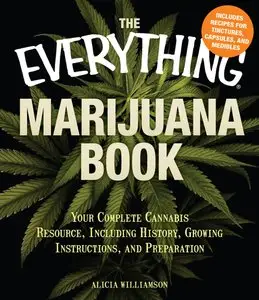 Marijuana Book: Your Complete Cannabis Resource, Including History, Growing Instructions, and Preparation