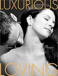 Luxurious Loving: Tantric Inspirations for Passion and Pleasure