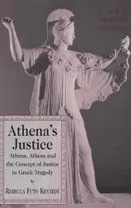 Athena's Justice: Athena, Athens and the Concept of Justice in Greek Tragedy