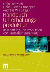 Handbuch Unterhaltungsproduktion: Beschaffung und Produktion von Fernsehunterhaltung