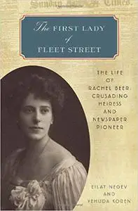 The First Lady of Fleet Street: The Life of Rachel Beer: Crusading Heiress and Newspaper Pioneer