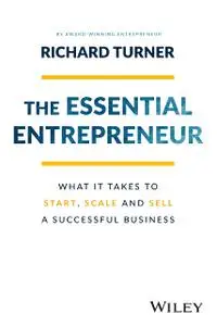 The Essential Entrepreneur: What It Takes to Start, Scale, and Sell a Successful Business, 2nd Edition