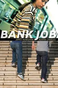 «Bank Job» by James Heneghan, Norma Charles