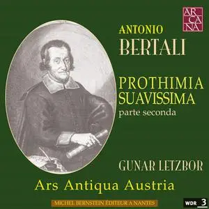Gunar Letzbor, Ars Antiqua Austria - Antonio Bertali: Prothimia Suavissima, parte seconda (2006)