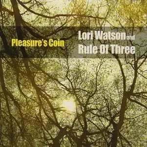 Lori Watson and Rule Of Three - Pleasure's Coin (2009)