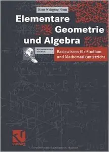 Elementare Geometrie und Algebra: Basiswissen für Studium und Mathematikunterricht