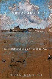 Their Other Side: Six American Women and the Lure of Italy