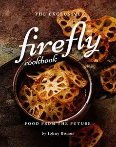 The Exclusive Firefly Cookbook: Food from the Future