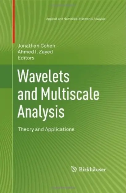 Wavelets and Multiscale Analysis: Theory and Applications (repost)