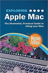 Exploring Apple Mac Mojave Edition: The Illustrated, Practical Guide to Using your Mac (1)
