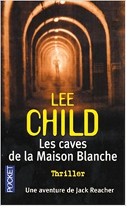 Les caves de la maison blanche - Lee Child (Repost)