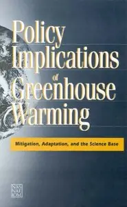 Policy Implications of Greenhouse Warming:: Mitigation, Adaptation, and the Science Base (Repost)