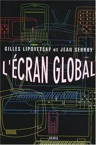 Gilles Lipovetsky, Jean Serroy, "L'écran global : Culture-médias et cinéma à l'âge hypermoderne"