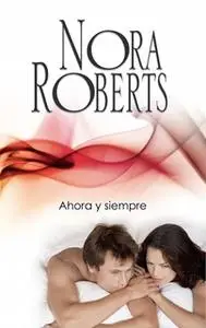 «Ahora y siempre» by Nora Roberts