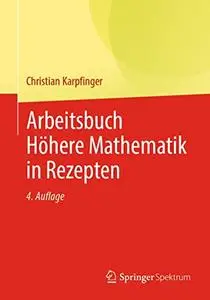 Arbeitsbuch Höhere Mathematik in Rezepten