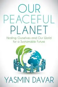 Our Peaceful Planet: Healing Ourselves and Our World for a Sustainable Future