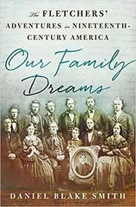 Our Family Dreams: The Fletchers' Adventures in Nineteenth Century America