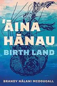 Aina Hanau / Birth Land (Volume 92)