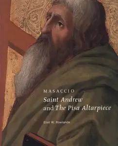Elliot W. Rowlands, "Masaccio: Saint Andrew and The Pisa Altarpiece" (repost)