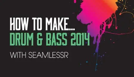 Sonic Academy - How To Make Drum And Bass 2014 With SeamlessR