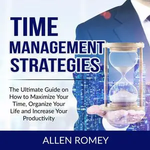 «Time Management Strategies» by Allen Romey