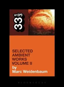 Aphex Twin's Selected Ambient Works Volume II (33 1/3) (repost)