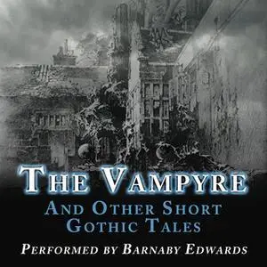 «The Vampyre & Other Short Gothic Tales» by Various Authors