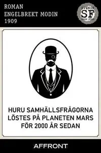 «Huru samhällsfrågorna löstes på planeten Mars för 2000 år sedan» by Engelbrekt Modin