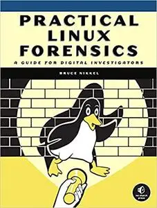 Practical Linux Forensics: A Guide for Digital Investigators (Final Release)