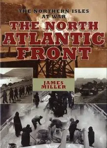 The North Atlantic Front: Orkney, Shetland, Faroe and Iceland at War