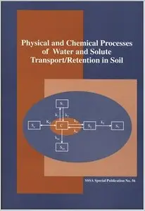 Physical and Chemical Processes of Water and Solute Transport/Retention in Soils (S S S a Special Publication) by H. M. Selim