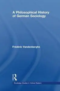 A Philosophical History of German Sociology (Routledge Studies in Critical Realism)