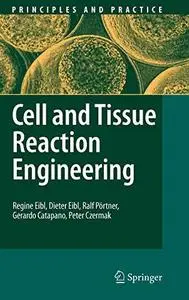 Cell and Tissue Reaction Engineering: With a Contribution by Martin Fussenegger and Wilfried Weber