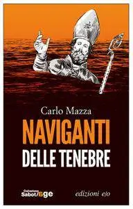 Carlo Mazza - Naviganti delle tenebre