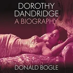 Dorothy Dandridge: A Biography [Audiobook]