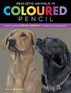 Realistic Animals in Colored Pencil: Learn to draw lifelike animals in vibrant colored pencil