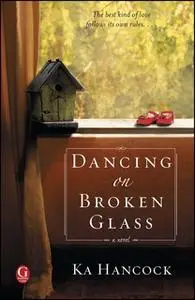 «Dancing on Broken Glass» by Ka Hancock