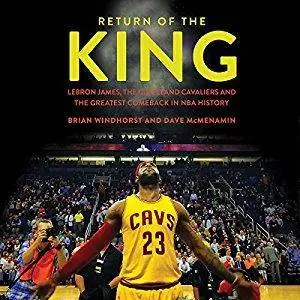 Return of the King: LeBron James, the Cleveland Cavaliers and the Greatest Comeback in NBA [Audiobook]