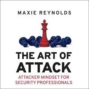 The Art of Attack: Attacker Mindset for Security Professionals [Audiobook]