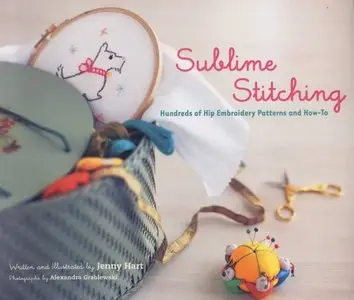 Sublime Stitching: Hundreds of Hip Embroidery Patterns and How-To