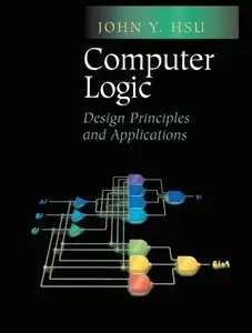 Computer Logic: Design Principles and Applications  