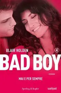 Blair Holden - Bad Boy Vol. 04. Mai e per sempre